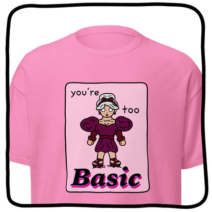 you're too basic