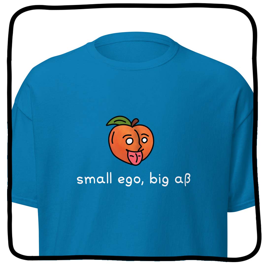 small ego, big aß