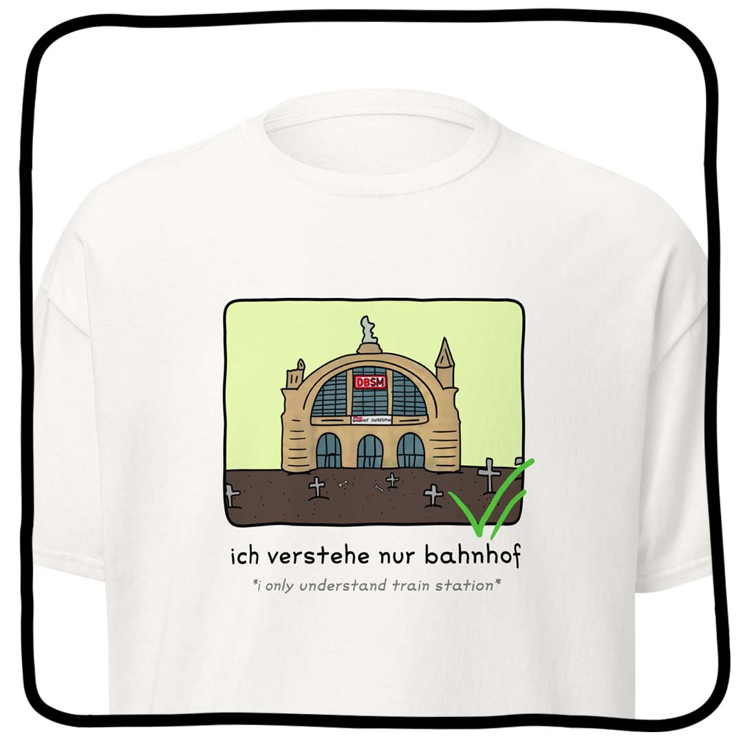 ich verstehe nur bahnhof