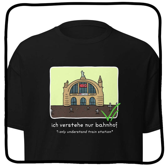 ich verstehe nur bahnhof